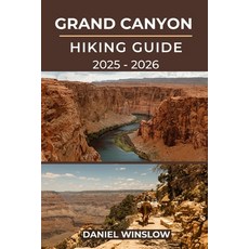 (영문도서)Grand Canyon Hiking Guide 2025 - 2026: The Complete Trail Companion to Exploring... Paperback, Independently Published, English, 9798269177526