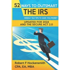 (영문도서) 52 Ways To Outsmart the IRS: Weekly Tips to Save Money Paperback, Independently Published, English, 9798878015998