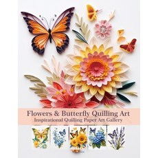 (영문도서)Flowers & Butterfly Quilling Art: Inspirational Quilling Paper Art Gallery Paperback, Independently Published, English, 9798292490883