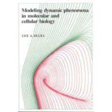 Modeling Dynamic Phenomena in Molecular and Cellular Biology, Cambridge University Press