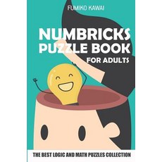 (영문도서) Numbricks Puzzle Book For Adults: The Best Logic and Math Puzzles Collection Paperback, Independently Published, English, 9781983079948