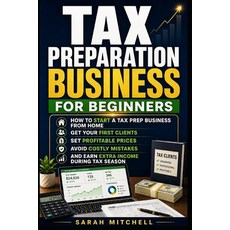 (영문도서)Tax Preparation Business for Beginners: How to Start a Tax Prep Business From Ho... Paperback, Independently Published, English, 9798195596064