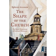 (영문도서) The Shape of the Church: The Seven Dimensions of Ecclesial Wholeness Paperback, Wipf & Stock Publishers, English, 9798385217380