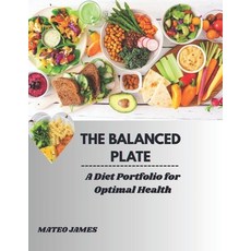(영문도서)The Balanced Plate: A Diet Portfolio for Optimal Health Paperback, Independently Published, English, 9798274948401