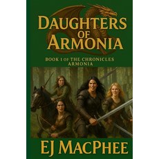 (영문도서)Daughters of Armonia: Book 1 of the Chronicles of Armonia Paperback, Independently Published, English, 9798297012028