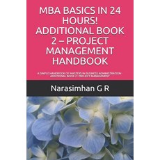 MBA Basics in 24 Hours! Additional Book 2 - Project Management Handbook: A Simple Handbook of Master... Paperback, Independently Published, English, 9781079087482