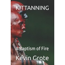 (영문도서)Kittanning: A Baptism of Fire Paperback, Independently Published, English, 9798296057235