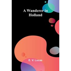 (영문도서) A Wanderer in Holland Paperback, Alpha Edition, English, 9789362994301