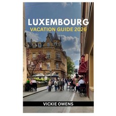 (영문도서)Luxembourg Vacation Guide 2026: What to See Do and Taste - Insider Itineraries... Paperback, Independently Published, English, 9798271023644