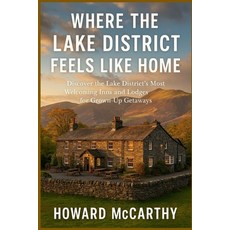 (영문도서)Where the Lake District Feels Like Home: Discover the Lake District's Most Welco... Paperback, Independently Published, English, 9798242930872