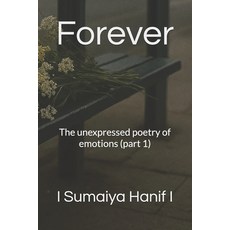 (영문도서)Forever: The unexpressed poetry of emotions (part 1) Paperback, Independently Published, English, 9798298411639