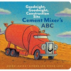 Cement Mixer's ABC:Goodnight Goodnight Construction Site, Chronicle Books, 9781452153186, Sherri Duskey Rinker/ Tom L...