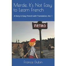 Merde It's Not Easy to Learn French: A Story in Easy French with Exercises and English Translation Paperback, Independently Published, 9781795292733