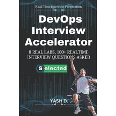 (영문도서)DevOps Interview Accelerator: 8 Real Labs 100+ Realtime Interview Questions Asked Paperback, Independently Published, English, 9798269485720