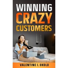 (영문도서) Winning Crazy Customers Paperback, Bnpublishing, English, 9789599223861