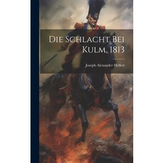 (영문도서) Die Schlacht bei Kulm 1813 Hardcover, Legare Street Press, English, 9781019541968