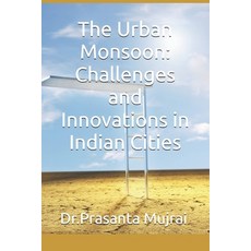 (영문도서)The Urban Monsoon: Challenges and Innovations in Indian Cities Paperback, Independently Published, English, 9798273127913
