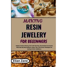 (영문도서)Making Resin Jewelery for Beginners: Unlock Creative Mastery And Craft Stunning ... Paperback, Independently Published, English, 9798244081749 Independently Published, English, 9798244081749