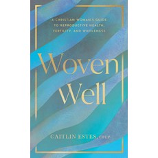 (영문도서)Woven Well: A Christian Woman's Guide to Reproductive Health Fertility and Who... Paperback, Moody Publishers, English, 9780802439031