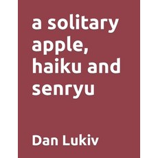 (영문도서) A solitary apple haiku and senryu Paperback, Independently Published, English, 9798869743695