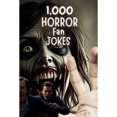 (영문도서)1 000 Horror Fan Jokes: A Spine-Chilling Collection of Spooky Humor for Ghoul Lo... Paperback, Independently Published, English, 9798344181424
