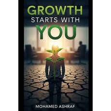 (영문도서)Growth Starts With You How personal responsibility changes everything. Paperback, Independently Published, English, 9798244422306