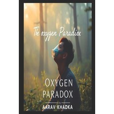 (영문도서)The Oxygen Paradox: How Modern Life is Strangling Your Breath and Ancient Techni... Paperback, Independently Published, English, 9798283313962