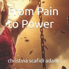 (영문도서)From Pain to Power Paperback, Independently Published, English, 9798269409610