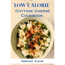 (영문도서) Low-calorie Cottage Cheese Cookbook Paperback, Independently Published, English, 9798859207046