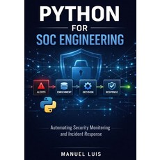 (영문도서)Python for SOC Engineering: Automating Security Monitoring and Incident Response Paperback, Independently Published, English, 9798243735339