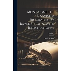 (영문도서) Montaigne the Essayist. A Biography. By Bayle St. John. With Illustrations ..; Volume 2 Hardcover, Legare Street Press, English, 9781019894934
