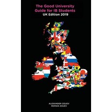 The Good University Guide for IB Students UK Edition 2019 Paperback, Zouev Publishing