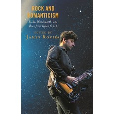 (영문도서)Rock and Romanticism: Blake Wordsworth and Rock from Dylan to U2 Paperback, Lexington Books, English, 9781498553858