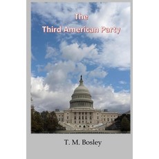(영문도서)The Third American Party: A New Political Option for the United States Paperback, Independently Published, English, 9798310585317