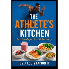 (英文圖書)The Athlete's Kitchen: Fast Meals for Fuel & Recovery 平裝版, Independently Published, 英文