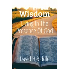 (外文書)Wisdom Living in the Presence of God: Help for the Lifelong Pursuit of Seeking Wi... Paperback, Independently Published, English