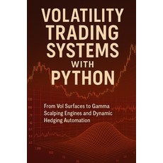 (英文圖書)Volatility Trading Systems with Python: From Vol Surfaces to Gamma Scalping Engi... 平裝版, Independently Published, 英文