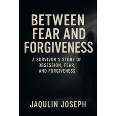 (영문도서)Between fear and forgiveness: A Survivor's Story of obsession fear and forgive... Paperback, Independently Published, English, 9798262441907