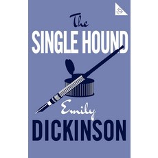 The Single Hound:Poems of a Lifetime, The Single Hound, Emily Dickinson(저), Alma Books