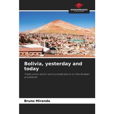 (영문도서)Bolivia yesterday and today Paperback, Our Knowledge Publishing, English, 9786209421259