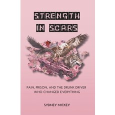(英文圖書)Strength in Scars: Pain Prison and the Drunk Driver Who Changed Everything 平裝版, Rock Star Publishing, 英文