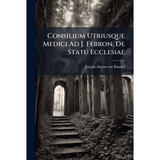 (영문도서)Consilium Utriusque Medici Ad J. Febron. De Statu Ecclesiae Paperback, Nabu Press, English, 9781274497765