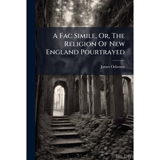 (영문도서)A Fac Simile Or the Religion of New England Pourtrayed: To Which Is Added a Jo... Paperback, Nabu Press, English, 9781245686501