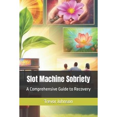 (영문도서) Slot Machine Sobriety: A Comprehensive Guide to Recovery Paperback, Independently Published, English, 9798865412915
