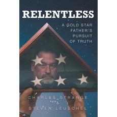(영문도서) Relentless: A Gold Star Father's Pursuit of Truth Paperback, Relentless Book LLC, English, 9798985239300