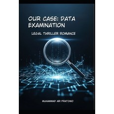(영문도서)Data Examination: Our Case: Legal Thriller Romance Paperback, Independently Published, English, 9798298361941