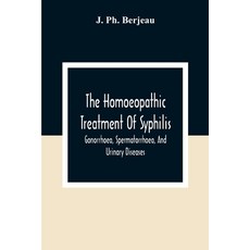 The Homoeopathic Treatment Of Syphilis Gonorrhoea Spermatorrhoea And Urinary Diseases Paperback, Alpha Edition, English, 9789354307836
