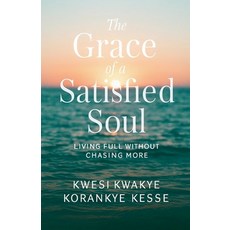 (영문도서)The Grace of A satisfied Soul: Living Full Without Chasing More Paperback, From Bound to Bold, English, 9798232674588