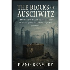 (영문도서)The Blocks of Auschwitz: Sterilization Execution and the Silent Resistance of... Paperback, Independently Published, English, 9798242303522