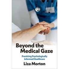 (英文圖書)Beyond the Medical Gaze: Practicing Psychologically Informed Healthcare 精裝版, Oxford University Press, USA, 英文